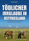 Cover: T&ouml;dlicher Irrglaube in Ostfriesland. Ostfrieslandkrimi - Klarant