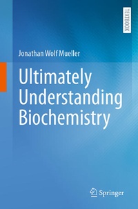 Enlarge image Cover: Ultimately Understanding Biochemistry - Springer