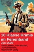 Cover: 10 Klasse Krimis im Ferienband Juni 2025 - Alfredbooks
