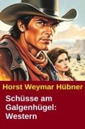 Cover: Sch&uuml;sse am Galgenh&uuml;gel: Western - CassiopeiaPress