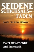 Cover: Seidene Schicksalsf&auml;den: Zwei bewegende Arztromane - CassiopeiaPress