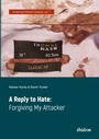 Cover: A Reply to Hate: Forgiving My Attacker - ibidem