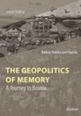 Cover: The Geopolitics of Memory - ibidem
