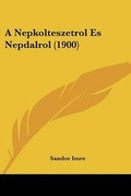 Cover: A Nepkolteszetrol Es Nepdalrol (1900) - Kessinger Publishing