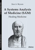 Cover: A Systems Analysis of Medicine (SAM): Healing Medicine - ibidem