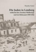 Cover: Die Juden in Lemberg waehrend des Zweiten Weltkriegs und im Holocaust 1939-1944 - ibidem