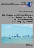 Cover: Detecting and Modeling the Changes of Land Use and Land Cover for Land Use Planning in Da Nang City, Vietnam - ibidem