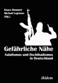 Cover: Gefaehrliche Naehe. Salafismus und Dschihadismus in Deutschland - ibidem