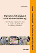 Cover: Darstellende Kunst und zivile Konfliktbearbeitung - ibidem