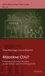 Cover: Moderne CDU? Programmatischer Wandel in der Schul- und Familienpolitik - ibidem