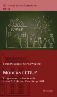 Abbildung von: Moderne CDU? Programmatischer Wandel in der Schul- und Familienpolitik - ibidem-Verlag, Jessica Haunschild u Christian Schon