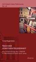 Cover: Nach der guenstigen Gelegenheit. Die Entwicklung der LINKEN in Westdeutschland nach 2009 - ibidem