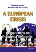 Cover: A European Crisis: Perspectives on Refugees, Solidarity, and Europe - ibidem