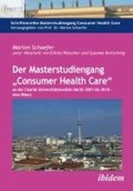 Cover: Der Masterstudiengang "Consumer Health Care" an der Charite Universitaetsmedizin Berlin 2001 bis 2018 - eine Bilanz - ibidem