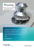 Cover: Fraktale Dimensionen und Charakteristika gestrahlter Stahloberfl&auml;chen: Interrelation und Auswirkungen auf die Haftfestigkeit eines drucksensitiven Klebstoffes - Fraunhofer Verlag