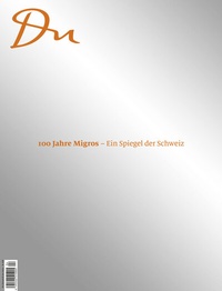 Abbildung von: 100 Jahre Migros - Ein Spiegel der Schweiz - Du Kulturmedien