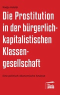 Cover: Die Prostitution in der b&uuml;rgerlich-kapitalistischen Klassengesellschaft - Marta Press UG (haftungsbeschr&auml;nkt)