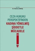 Cover: Ceza Hukuku Perspektifinden Kadina Y&ouml;nelmis Siddetle M&uuml;cadele II - Adalet Yayinevi