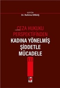Cover: Ceza Hukuku Perspektifinden Kadina Y&ouml;nelmis Siddetle M&uuml;cadele 3 - Adalet Yayinevi
