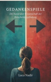 Abbildung von: "Gedankenspiele Die Kunst und Wissenschaft der Entscheidungsfindung" - Mindful Pages