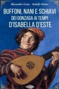 Cover: Buffoni, nani e schiavi dei Gonzaga ai tempi d'Isabella d'Este - Paperleaves