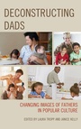 Cover: Deconstructing Dads - Lexington Books