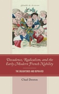 Cover: Decadence, Radicalism, and the Early Modern French Nobility - Lexington Books