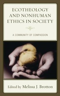 Cover: Ecotheology and Nonhuman Ethics in Society - Rowman & Littlefield Publishers