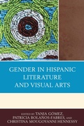 Cover: Gender in Hispanic Literature and Visual Arts - Lexington Books