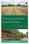 Cover: Persuasive Aesthetic Ecocritical Praxis - Lexington Books