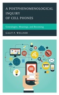 Cover: A Postphenomenological Inquiry of Cell Phones - Lexington Books