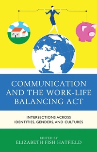 Enlarge image Cover: Communication and the Work-Life Balancing Act - Lexington Books