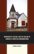 Cover: Demography, Culture, and the Decline of America's Christian Denominations - Lexington Books
