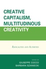 Cover: Creative Capitalism, Multitudinous Creativity - Lexington Books