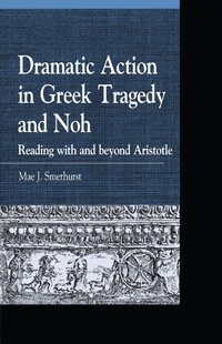 Enlarge image Cover: Dramatic Action in Greek Tragedy and Noh - Lexington Books