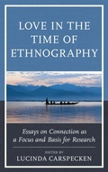 Cover: Love in the Time of Ethnography - Lexington Books