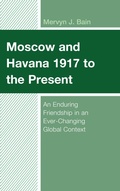 Cover: Moscow and Havana 1917 to the Present - Lexington Books