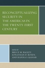 Cover: Reconceptualizing Security in the Americas in the Twenty-First Century - Lexington Books