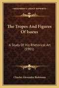 Cover: The Tropes And Figures Of Isaeus - Kessinger Publishing