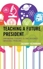 Cover: Teaching a Future President - Bloomsbury eBooks US