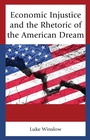 Cover: Economic Injustice and the Rhetoric of the American Dream - Bloomsbury eBooks US
