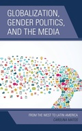 Cover: Globalization, Gender Politics, and the Media - Bloomsbury eBooks US