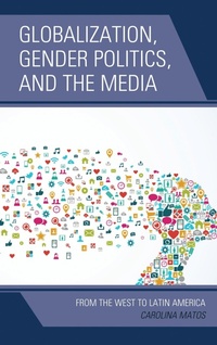 Enlarge image Cover: Globalization, Gender Politics, and the Media - Bloomsbury eBooks US