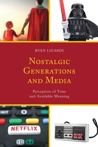 Enlarge image Cover: Nostalgic Generations and Media - Lexington Books