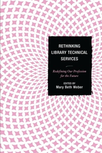 Enlarge image Cover: Rethinking Library Technical Services - Bloomsbury eBooks US