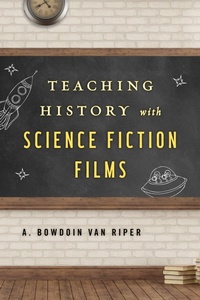 Enlarge image Cover: Teaching History with Science Fiction Films - Rowman & Littlefield Publishers