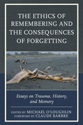 Cover: The Ethics of Remembering and the Consequences of Forgetting - Bloomsbury eBooks US