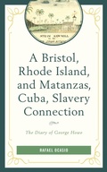 Cover: A Bristol, Rhode Island, and Matanzas, Cuba, Slavery Connection - Bloomsbury eBooks US