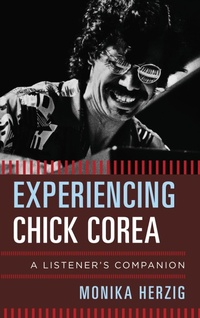 Enlarge image Cover: Experiencing Chick Corea - Rowman & Littlefield Publishers