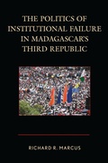 Cover: The Politics of Institutional Failure in Madagascar's Third Republic - Lexington Books